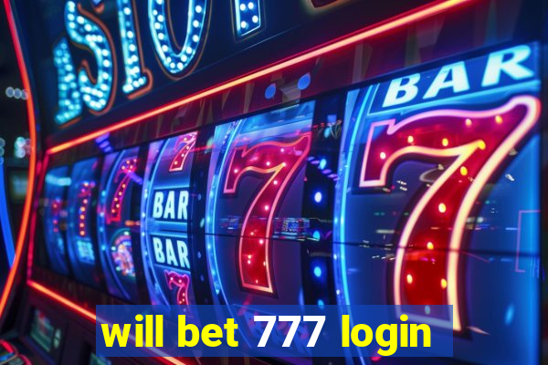 will bet 777 login